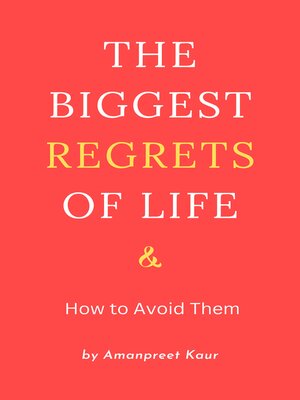 cover image of The Biggest Regrets of Life & How to Avoid Them